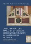 Buchcover Zwischen Rom und Mailand – Liturgische Kircheneinrichtungen des Mittelalters in Italien