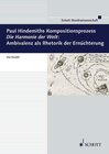 Buchcover Paul Hindemiths Kompositionsprozess "Die Harmonie der Welt": Ambivalenz als Rhetorik der Ernüchterung