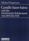 Buchcover Camille Saint-Saëns und das französische Solokonzert von 1850 bis 1920