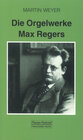 Buchcover Die Orgelwerke Max Regers
