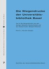 Buchcover Die Wiegendrucke der Universitätsbibliothek Basel. Teil 2: Die Wiegendrucke aus den übrigen Gebieten Deutschlands und de