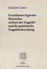 Buchcover Fruchtbares Ärgernis: Nietzsches «Geburt der Tragödie» und die gräzistische Tragödienforschung