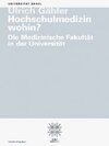 Buchcover Hochschulmedizin wohin? Die Medizinische Fakultät in der Universität