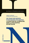 Buchcover Die Frage der Medizin in Nietzsches Philosophie / La question de la médecine dans la philosophie de Nietzsche