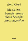 Buchcover Die Selbstbemeisterung durch bewußte Autosuggestion