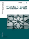 Buchcover Gewölbebau der Spätgotik in Graubünden 1450–1525
