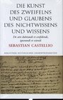 Buchcover Die Kunst des Zweifelns und Glaubens, des Nichtwissens und Wissens; De arte dubitandi et confidendi, ignorandi et sciend