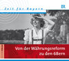 Buchcover Zeit für Bayern - Von der Währungsreform zu den 68ern