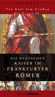 Buchcover Die deutschen Kaiser im Frankfurter Römer