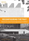 Buchcover Reconfiguring the past – Visionen für einen Forschungscampus in Dahlem