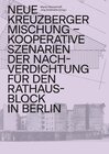 Buchcover Neue Kreuzberger Mischung – Kooperative Szenarien der Nachverdichtung für den Rathausblock in Berlin