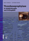 Buchcover Thromboseprophylaxe in Unfallchirurgie und Orthopädie