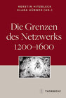 Buchcover Die Grenzen des Netzwerks 1200-1600