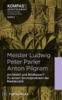 Buchcover Meister Ludwig – Peter Parler – Anton Pilgram