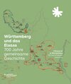 Buchcover Württemberg und das Elsass: 700 Jahre gemeinsame Geschichte. L’Alsace et le Wurtemberg: 700 Ans d’Histoire commune