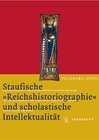 Buchcover Staufische "Reichshistoriographie" und scholastische Intellektualität