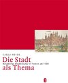 Buchcover Die Stadt als Thema. Nürnbergs Entdeckung in Texten um 1500