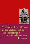 Buchcover Politische Interaktion in der italienischen Stadtkommune (11.-14. Jahrhundert)