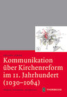 Buchcover Kommunikation über Kirchenreform im 11. Jahrhundert (1030-1064)