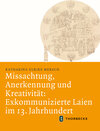 Buchcover Missachtung, Anerkennung und Kreativität: Exkommunizierte Laien im 13. Jahrhundert