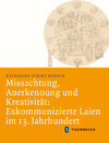 Missachtung, Anerkennung und Kreativität: Exkommunizierte Laien im 13. Jahrhundert width=