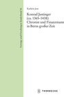 Buchcover Konrad Justinger (ca. 1365-1438): Chronist und Finanzmann in Berns großer Zeit