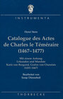 Buchcover Catalogue des Actes de Charles le Téméraire (1467-1477)
