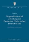 Buchcover Vorgeschichte und Gründung des Deutschen Historischen Instituts Paris