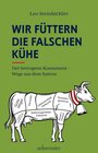 Buchcover Wir füttern die falschen Kühe