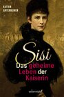 Buchcover Sisi - das geheime Leben der Kaiserin