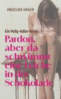 Buchcover Pardon, aber da schwimmt eine Leiche in der Schokolade