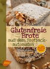 Buchcover Glutenfreie Brote aus dem Brotbackautomaten