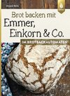 Buchcover Brot backen mit Emmer, Einkorn und Co. im Brotbackautomaten