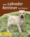 Buchcover Mein Labrador Retriever zu Hause