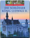 Buchcover Die Schlösser König Ludwigs II. - Burgen & Schlösser