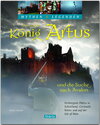 Buchcover Der wahre König Artus und die Suche nach Avalon - Verborgene Plätze in Schottland, Cornwall, Wales und auf der Isle of M