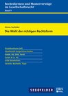 Buchcover Die Wahl der richtigen Rechtsform - Rechtsformen und Musterverträge im Gesellschaftsrecht