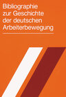Buchcover Bibliographie zur Geschichte der Deutschen Arbeiterbewegung / Bibliographie zur Geschichte der deutschen Arbeiterbewegun