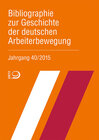 Buchcover Bibliographie zur Geschichte der deutschen Arbeiterbewegung, Jahrgang 40 (2015)