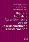 Buchcover Digitale Industrie. Algorithmische Arbeit. Gesellschaftliche Transformation.