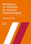Buchcover Bibliographie zur Geschichte der deutschen Arbeiterbewegung, Jahrgang 46 (2021)
