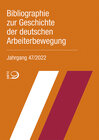 Buchcover Bibliographie zur Geschichte der deutschen Arbeiterbewegung, Jahrgang 47 (2022)