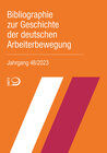 Buchcover Bibliographie zur Geschichte der deutschen Arbeiterbewegung, Jahrgang 48 (2023)