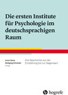 Buchcover Die ersten Institute für Psychologie im deutschsprachigen Raum