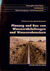 Buchcover Planung, Bau und Finanzierung von Wasserrohrleitungen und Wasserrohrnetzen