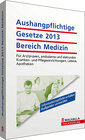Buchcover Aushangpflichtige Gesetze 2013 Bereich Medizin