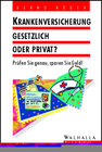 Buchcover Krankenversicherung - gesetzlich oder privat?