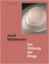 Buchcover Josef Wiedemann. Die Wirkung der Dinge