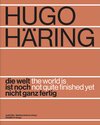 Buchcover Hugo Häring. Die Welt ist noch nicht ganz fertig