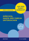 Buchcover Königs Lernhilfen: Auf den Punkt gebracht: Märchen, Sagen und Fabeln untersuchen – Klasse 5/6 – Deutsch